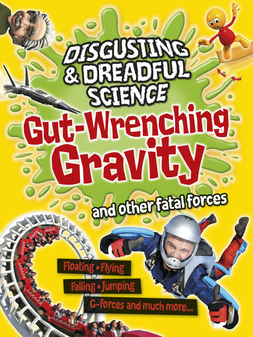 Title details for Gut-wrenching Gravity and Other Fatal Forces by Anna Claybourne - Available
